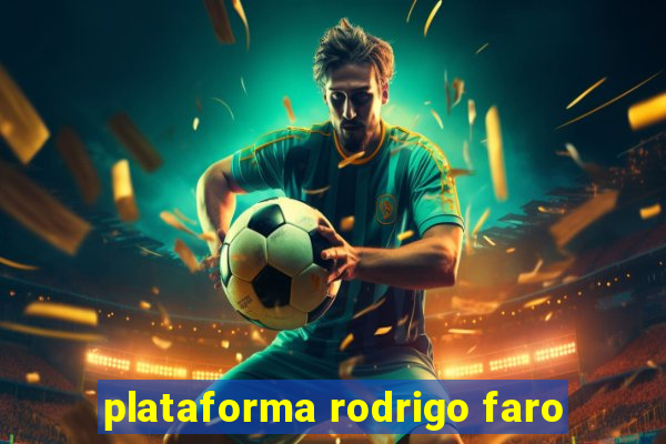 plataforma rodrigo faro